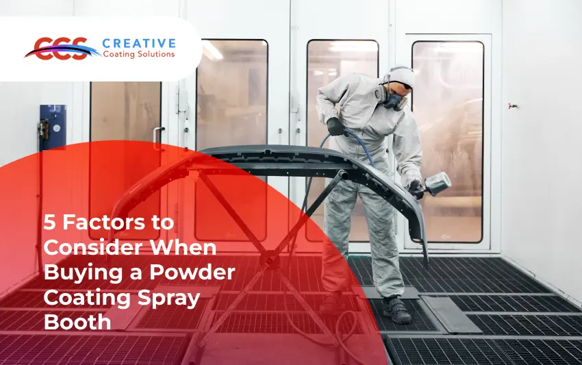 5 Critical Factors to Evaluate Before Buying a Powder Coating Spray Booth - Creative Coating Solutions