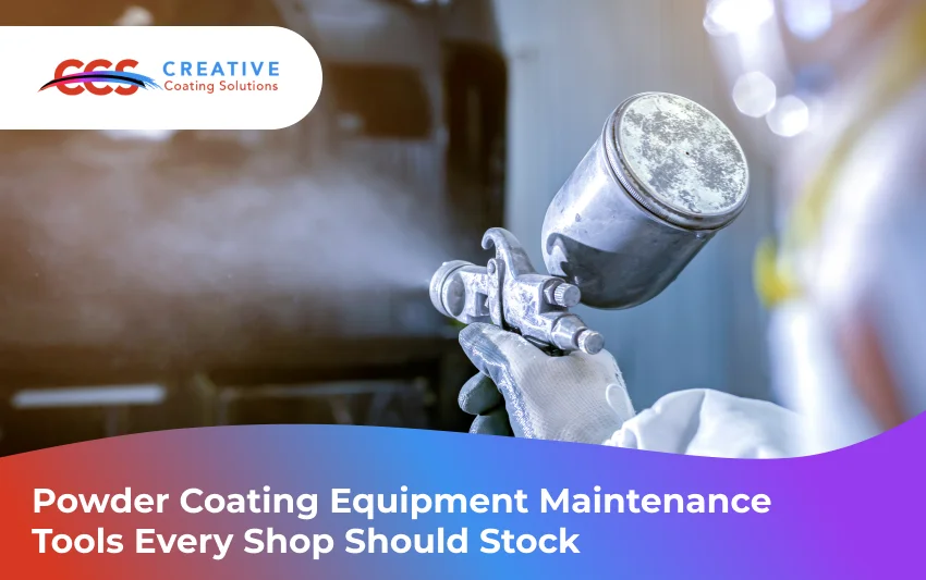 Powder Coating Equipment Maintenance Tools Every Shop Should Stock
